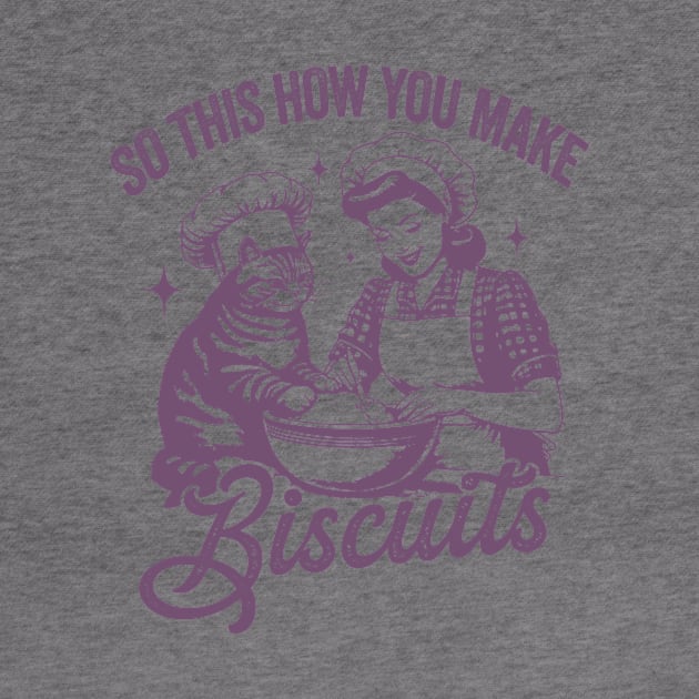 So This Is How You Make Biscuits Graphic T-Shirt, Retro Unisex Adult T Shirt, Vintage Baking T Shirt, Nostalgia by CamavIngora